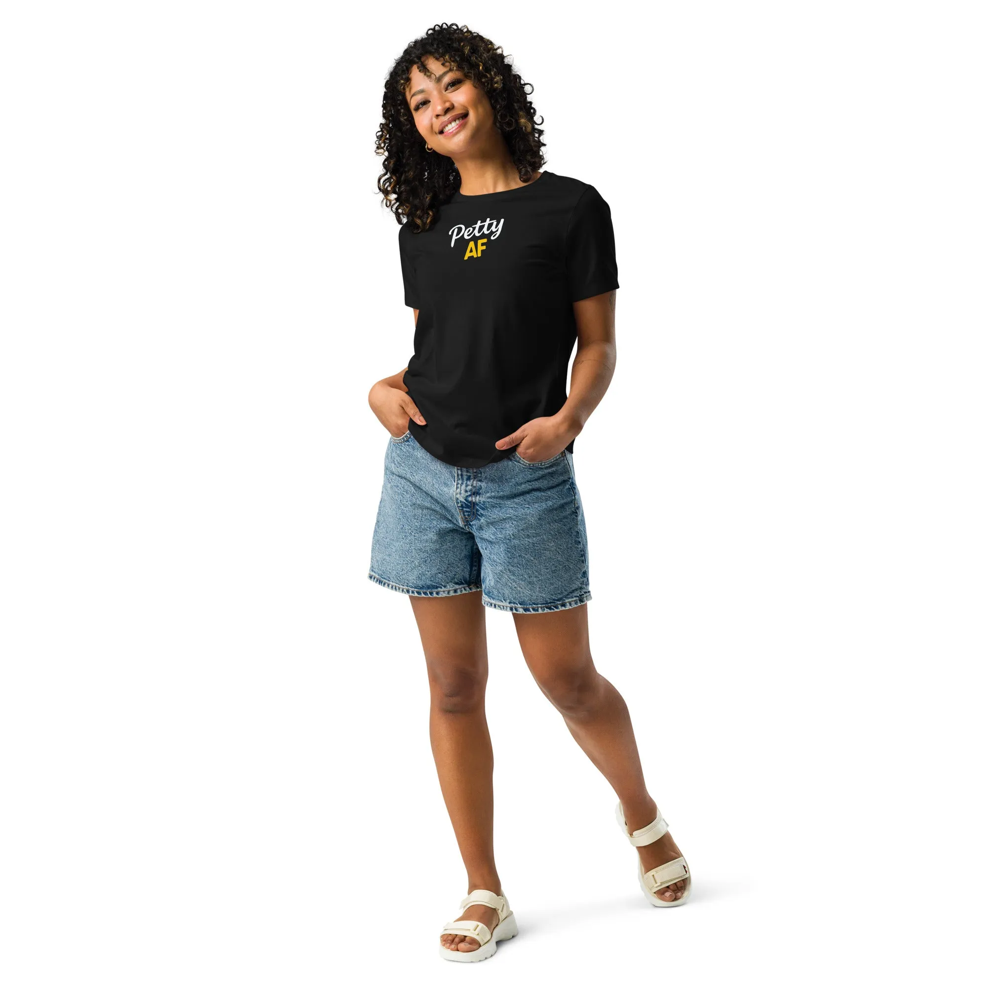 Petty AF Women's Relaxed T-Shirt